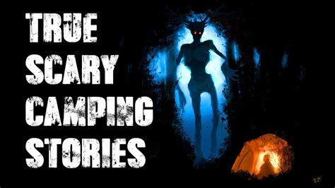 14 True Scary Camping Horror Stories YouTube