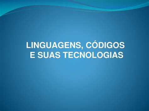 ppt linguagens cÓdigos e suas tecnologias powerpoint presentation free download id 587075
