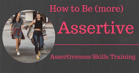 How To Be More Assertive Assertiveness Skills Training