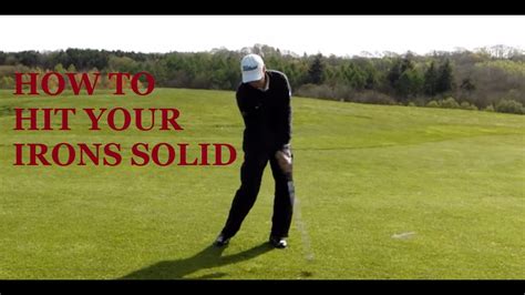 Golf Lesson How To Hit Solid Iron Shots Youtube