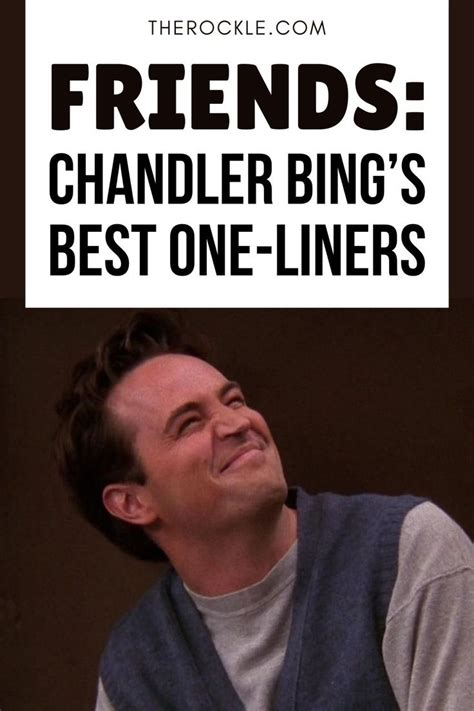 Friends Chandler Bings Best One Liners The Rockle Friends Quotes