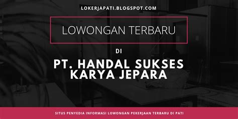 Gaji pt hsk jepara / askar bertuah menegaskan akan menyelesaikan kewajiban. Lowongan terbaru di PT HANDAL SUKSES KARYA (HSK) Jepara ...