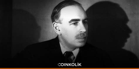 John Maynard Keynes Kimdir Keynesyen Teori Nedir • Coinkolik