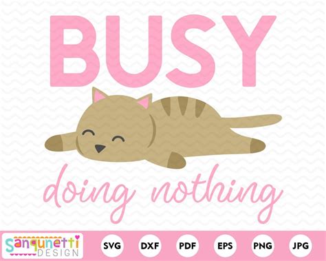 Busy Doing Nothing Svg Lazy Cat Svg Funny And Sassy Cutting Etsy