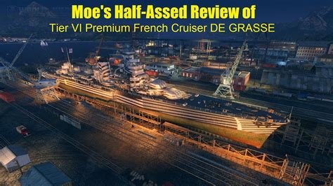 Moes Half Assed Review Of New Tier 6 Premium French Cruiser De Grasse
