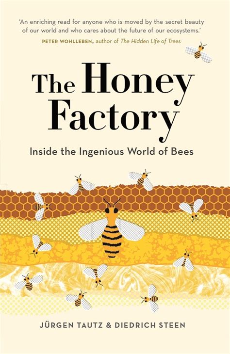 The Honey Factory Inside The Ingenious World Of Bees By Jurgen Tautz