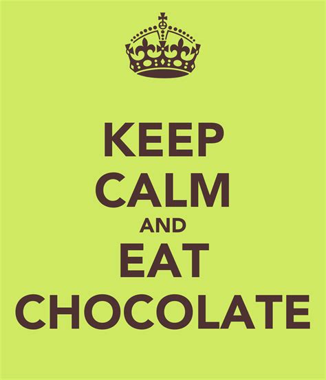 Keep Calm And Eat Chocolate Poster Ellejazz Keep Calm O Matic