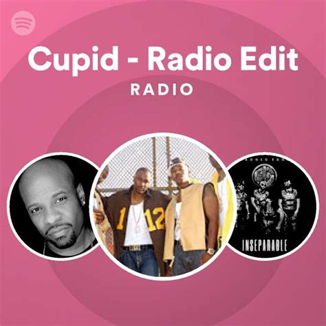 cupid radio edit radio playlist by spotify spotify