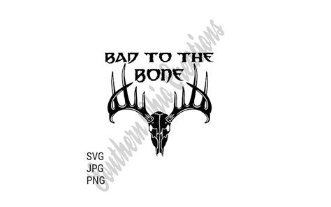 Bad To The Bone Svg Png  Hunt Hunting Cricut Crafts Tshirt Etsy
