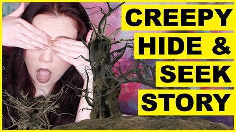 my creepy hide and seek story youtube
