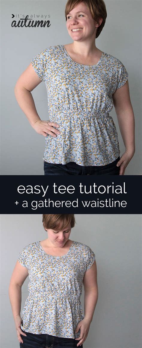 The Easy Tee With A Gathered Waist Women S Sewing Tutorial It S