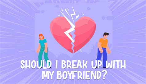 Should I Break Up With My Boyfriend Get 100 Honest Answer