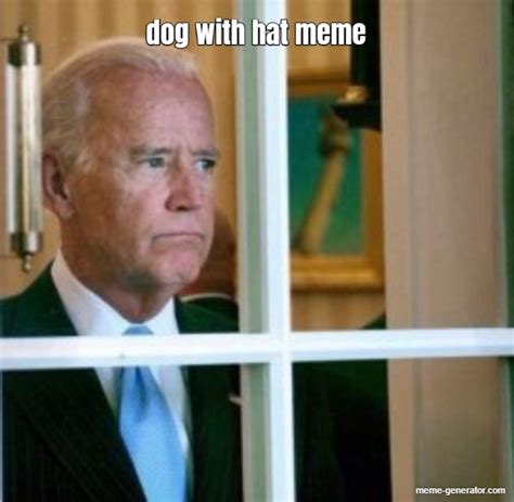 Dog With Hat Meme Meme Generator