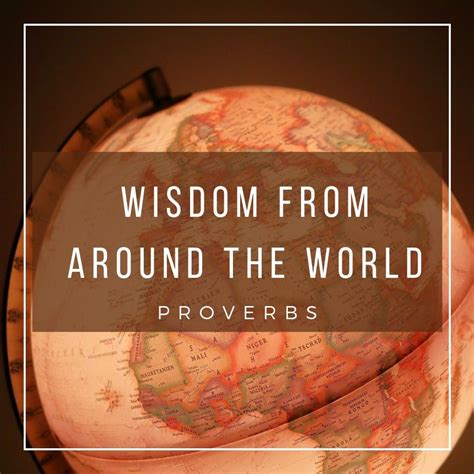 Proverbs From Around The World Proverbs Wisdom How To Memorize Things