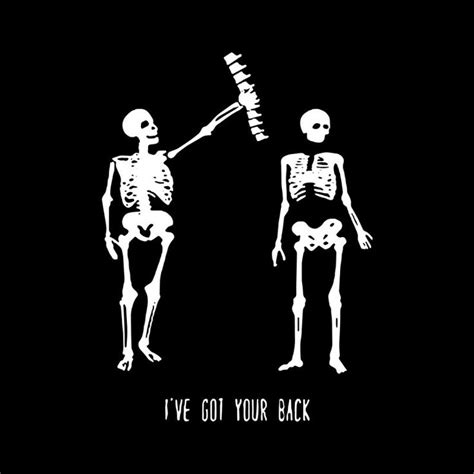 I Ve Got Your Back Skeleton Funny Funny Corny Jokes Got Your Back