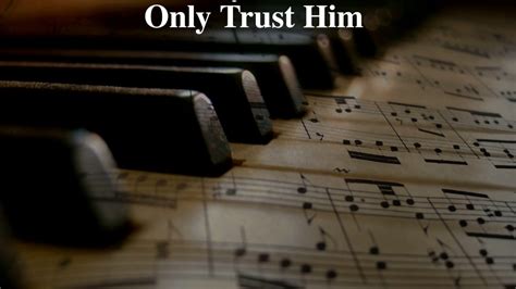 Sda Hymnal 279 Only Trust Him Pa Youtube