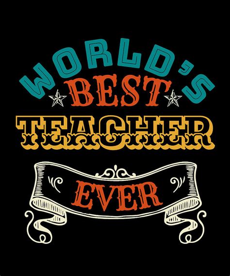 Worlds Best Teacher Ever Drawing By Bruno Pixels