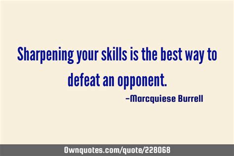Sharpening Your Skills Is The Best Way To Defeat An Opponent
