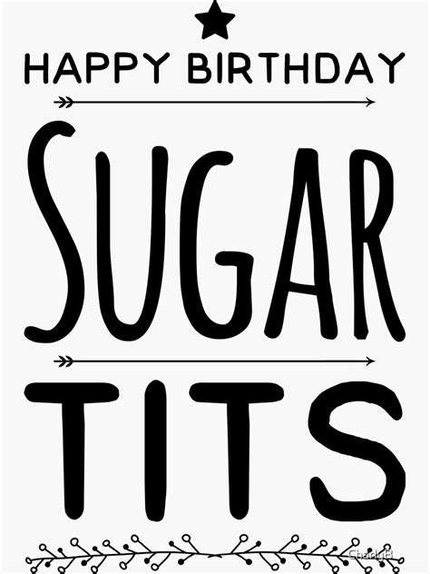 Happy Birthday Sugar Tits Sticker For Sale By Charlyb Redbubble