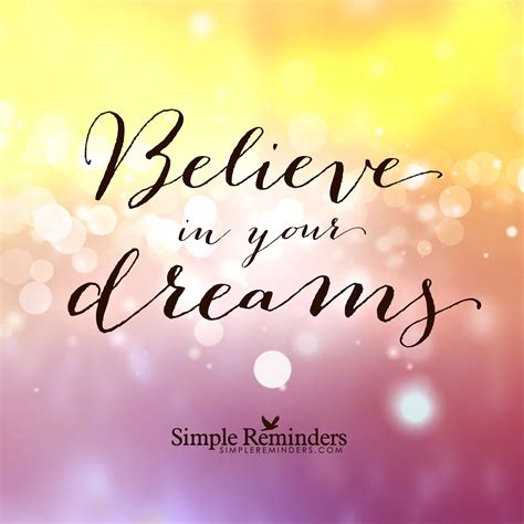 Believe in your dreams by Simple Reminder | Simple reminders, Reminder, Positive inspiration