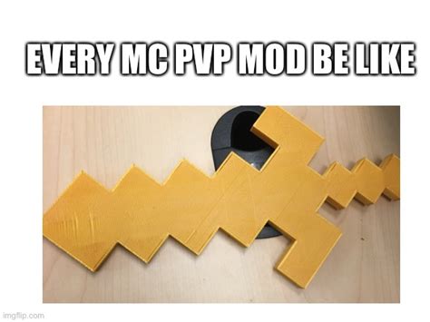 Mc Pvp Mods Be Likereal Pic I Took Imgflip