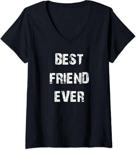 Womens Friend Funny T Best Friend Ever V Neck T Shirt