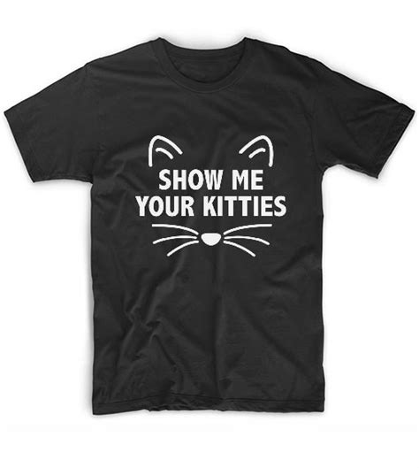 Show Me Your Kitties T Shirts Clothfusion Tees Essential T Shirts