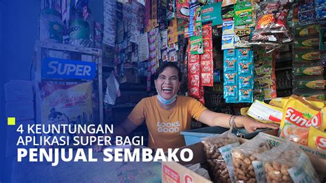 B.pembeli super marginal adalah pembeli yang mempunyai daya beli di atas harga pasar. 4 Keuntungan Aplikasi Super Bagi Penjual Sembako - Super