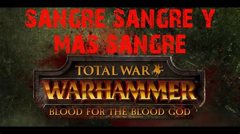 Total War Warhammer Gameplay EspaÑol Blood For The Blood God Dlc
