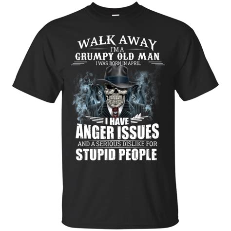 I Am A Grumpy Old Man Born In April T-Shirt | Grumpy old men, T shirt, Old men