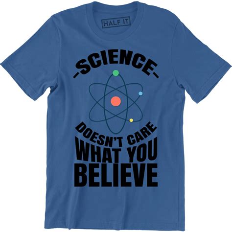 Science Doesnt Care What You Believe Cool Funny Science Men Atheist