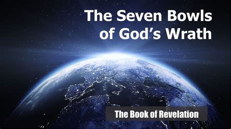 The Seven Bowls Of Gods Wrath Sermon Series Book Of Revelation