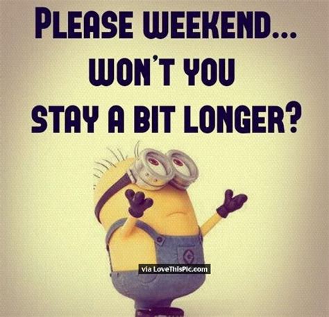 Please Weekend Stay Longer Pictures Photos And Images For Facebook