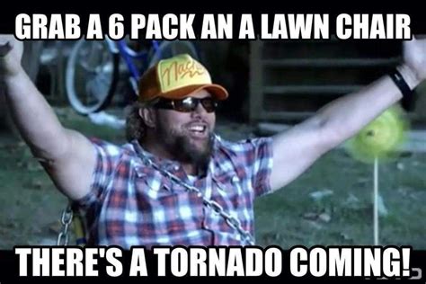 Theres A Tornado Coming Country Humor Country Quotes Country Boys