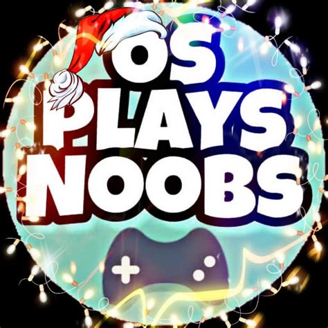 Os Plays Noobs Youtube