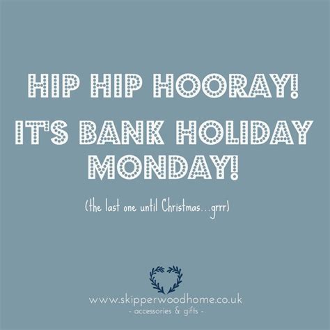 Bank Holiday Weekend Quote Bank Holiday Monday Quotes Weekend Quotes