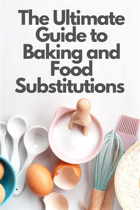 The Ultimate Guide To Baking And Food Substitutions