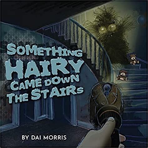 Something Hairy Came Down The Stairs By Dai Morris Audiobook