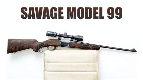 Savage Model 99 The Best Lever Action Rifle Youtube