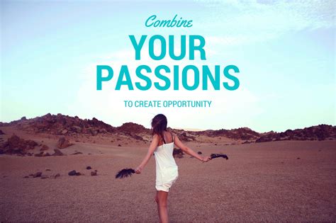 Combine Your Passions To Create Opportunity Panash Passion And Career