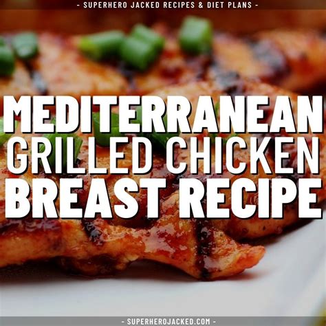 healthy mediterranean grilled chicken breast recipe superhero jacked