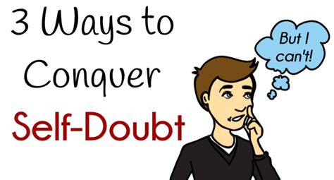 3 Ways To Conquer Self Doubt I Am My Imagination
