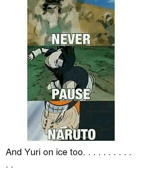 Never Pause Naruto And Yuri On Ice Too Meme On Meme