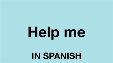 If you want to say help me in spanish, you would generally say, aydeme! How To Say (Help me) In Spanish - YouTube