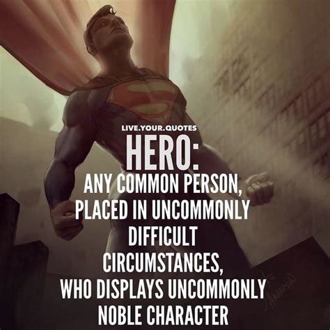 A Hero Is An Ordinary Individual Who Finds The Strength To Persevere