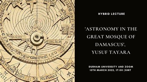 Hybrid Lecture ‘astronomy In The Great Mosque Of Damascus Yusuf
