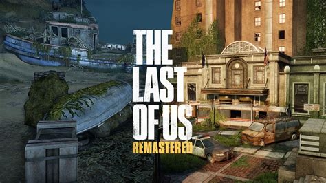 The Last Of Us Remastereds New Maps Coming Today For Free Get The