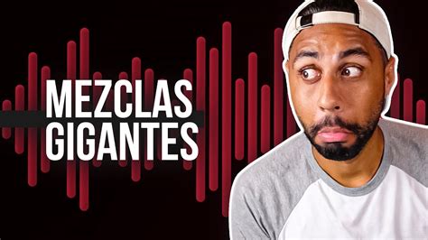 Los Secretos De Mezclas Gigantes Youtube