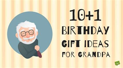 Express towards your grandad how much he means to you! 10+1 Timeless Birthday Gift Ideas for Grandpa