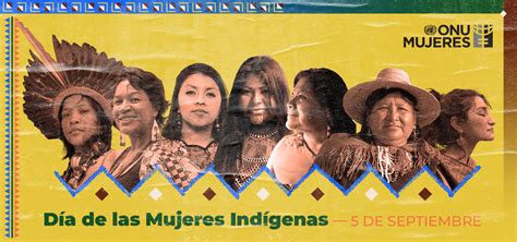 5 De Septiembre Día De Las Mujeres Indígenas Onu Mujeres Ecuador